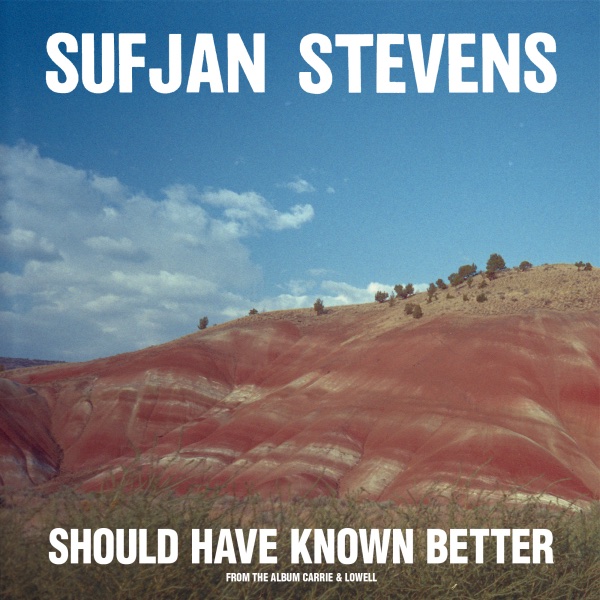 Sufjan Stevens "Should Have Known Better: